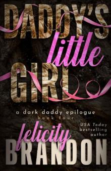 Daddy's Little Girl: A Dark Daddy Romance Epilogue Read online