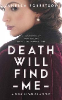 Death Will Find Me (A Tessa Kilpatrick Mystery, Book 1)