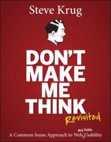 Don't Make Me Think, Revisited: A Common Sense Approach to Web Usability Read online