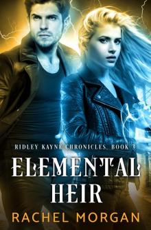 Elemental Heir (Ridley Kayne Chronicles Book 3) Read online