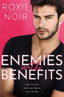 Enemies With Benefits: Loveless Brothers, Book 1 Read online