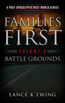Families First: A Post-Apocalyptic Next-World Series Volume 6 Battle Grounds Read online