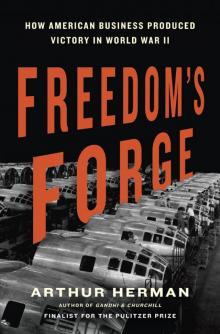 Freedom's Forge: How American Business Produced Victory in World War II
