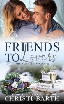 Friends To Lovers (Aisle Bound Book 3) Read online