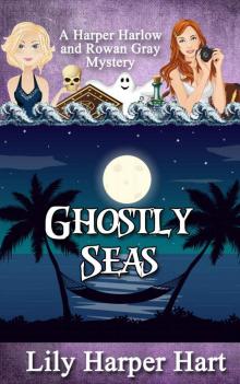 Ghostly Seas: A Harper Harlow and Rowan Gray Mystery Read online