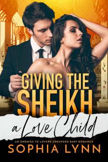 Giving the Sheikh a Love Child: A Sheikh's Arranged Baby Romance Read online
