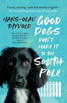 Good Dogs Don't Make It to the South Pole Read online