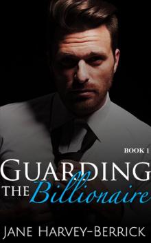 Guarding the Billionaire Read online