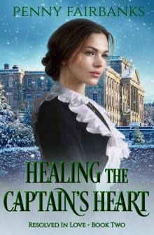 Healing the Captain's Heart: A Clean Regency Romance (Resolved In Love Book 2) Read online