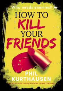 How to Kill Your Friends Read online