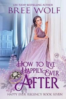 How to Live Happily Ever After (Happy Ever Regency Book 7) Read online
