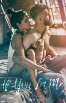 If You Let Me: An Enemies-to-Lovers Romance Read online