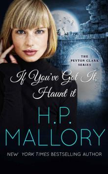 If You've Got It, Haunt It: A ghost romance (The Peyton Clark Series Book 4) Read online