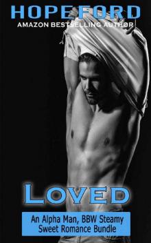 Loved: An Alpha Man, BBW Steamy, Sweet Romance Bundle Read online