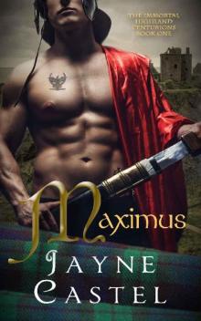 Maximus: A Medieval Scottish Romance (The Immortal Highland Centurions Book 1) Read online