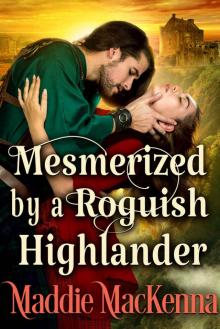 Mesmerized by a Roguish Highlander: A Steamy Scottish Historical Romance Novel