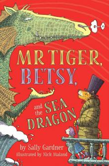 Mr. Tiger, Betsy, and the Sea Dragon Read online