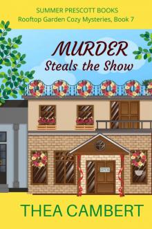 Murder Steals the Show (Rooftop Garden Cozy Mysteries Book 7) Read online