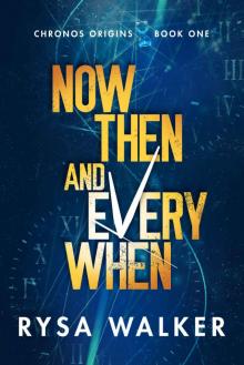 Now, Then, and Everywhen (Chronos Origins) Read online