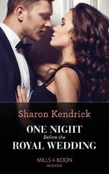 One Night Before The Royal Wedding (Mills & Boon Modern) Read online