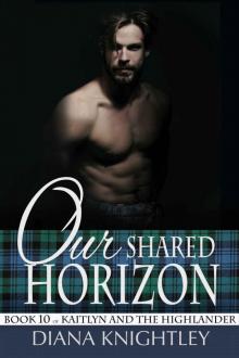 Our Shared Horizon (Kaitlyn and the Highlander Book 10) Read online