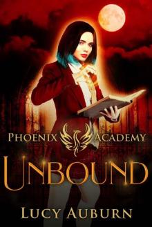 Phoenix Academy: Unbound (Phoenix Academy First Years Book 2) Read online