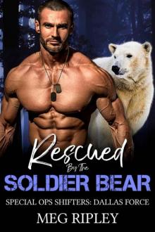 Rescued By The Soldier Bear (Special Ops Shifters: Dallas Force Book 1) Read online