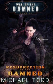 Resurrection Of The Damned: A Supernatural Action Adventure Opera (War of the Damned Book 1) Read online