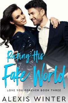 Rocking His FAKE World: A Fake Boyfriend, Opposites Attract Romance (Love You Forever Book 3) Read online
