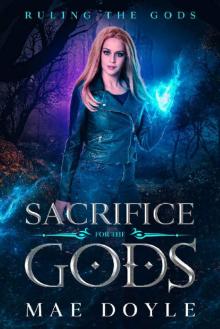 Sacrifice for the Gods: A Reverse Harem Paranormal Romance (Ruling the Gods Book 1) Read online