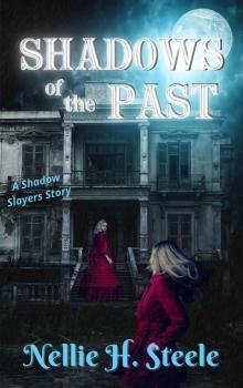 Shadows of the Past: A Supernatural Suspense Mystery (Shadow Slayers Stories Book 1) Read online