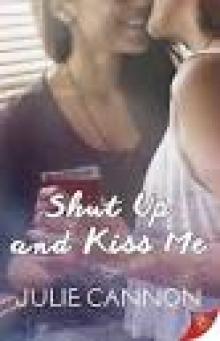Shut Up and Kiss Me Read online