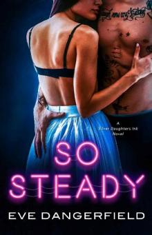So Steady: Silver Daughters Ink, Book Two (Silver Daughters Ink Book Two) Read online