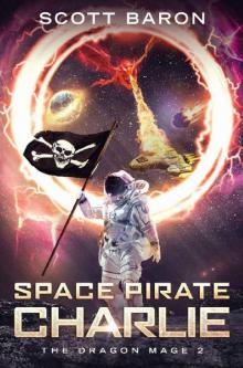 Space Pirate Charlie: The Dragon Mage Book 2 Read online