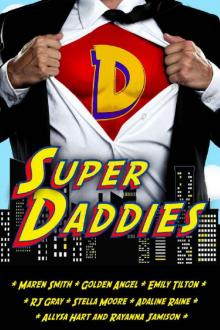 Super Daddies: A Naughty Nerdy Romantic Comedy Anthology
