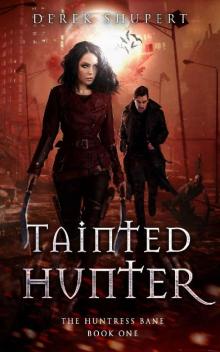 Tainted Hunter (The Huntress Bane Book 1) Read online