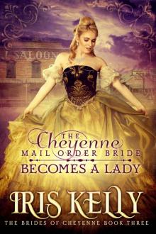 The Cheyenne Mail Order Bride Becomes A Lady Read online