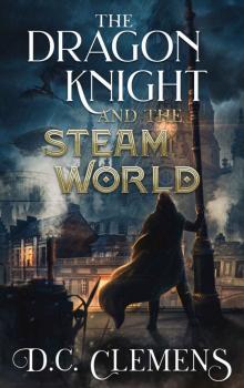The Dragon Knight and the Steam World Read online