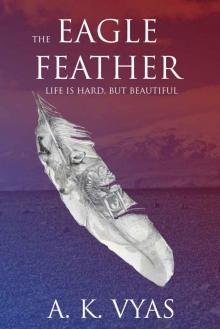 The Eagle Feather: Life is Hard, but Beautiful (The Eagle Feather Saga Book 1) Read online