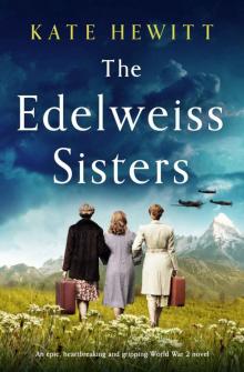 The Edelweiss Sisters: An epic, heartbreaking and gripping World War 2 novel Read online