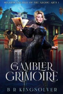 The Gambler Grimoire: An Urban Fantasy Mystery (Wicklow College of Arcane Arts Book 1) Read online