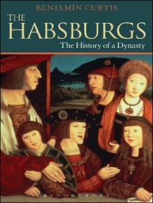 The Habsburgs- The History of a Dynasty