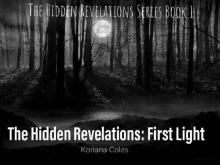 The Hidden Revelations: First Light