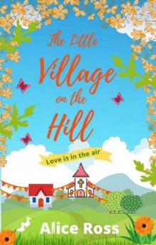 The Little Village On The Hill (Book 2: Love Is In The Air): A laugh-out-loud romantic comedy Read online
