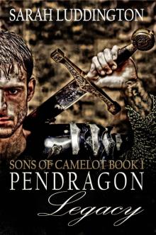 The Pendragon Legacy: Sons Of Camelot Book One Read online