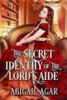 The Secret Identity of the Lord's Aide: A Historical Regency Romance Book Read online