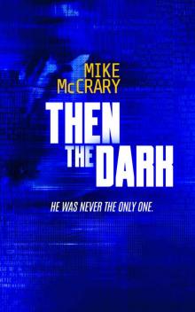 Then the Dark: A Technothriller (Markus Murphy Series Book 2) Read online