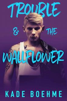 Trouble and the Wallflower Read online