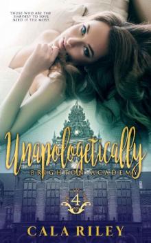 Unapologetically (Brighton Academy Series Book 4) Read online
