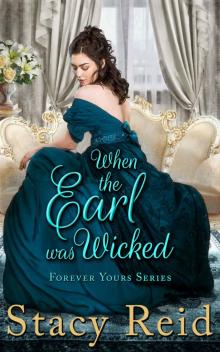 When the Earl was Wicked: Forever Yours Series Read online